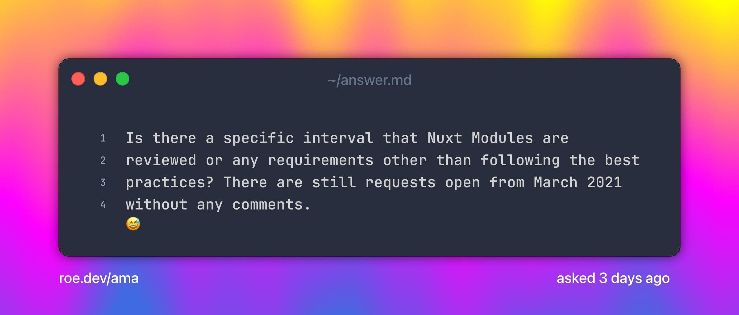 Is there a specific interval that Nuxt Modules are reviewed or any requirements other than following the best practices? 

There are still requests open from March 2021 without any comments. 😅