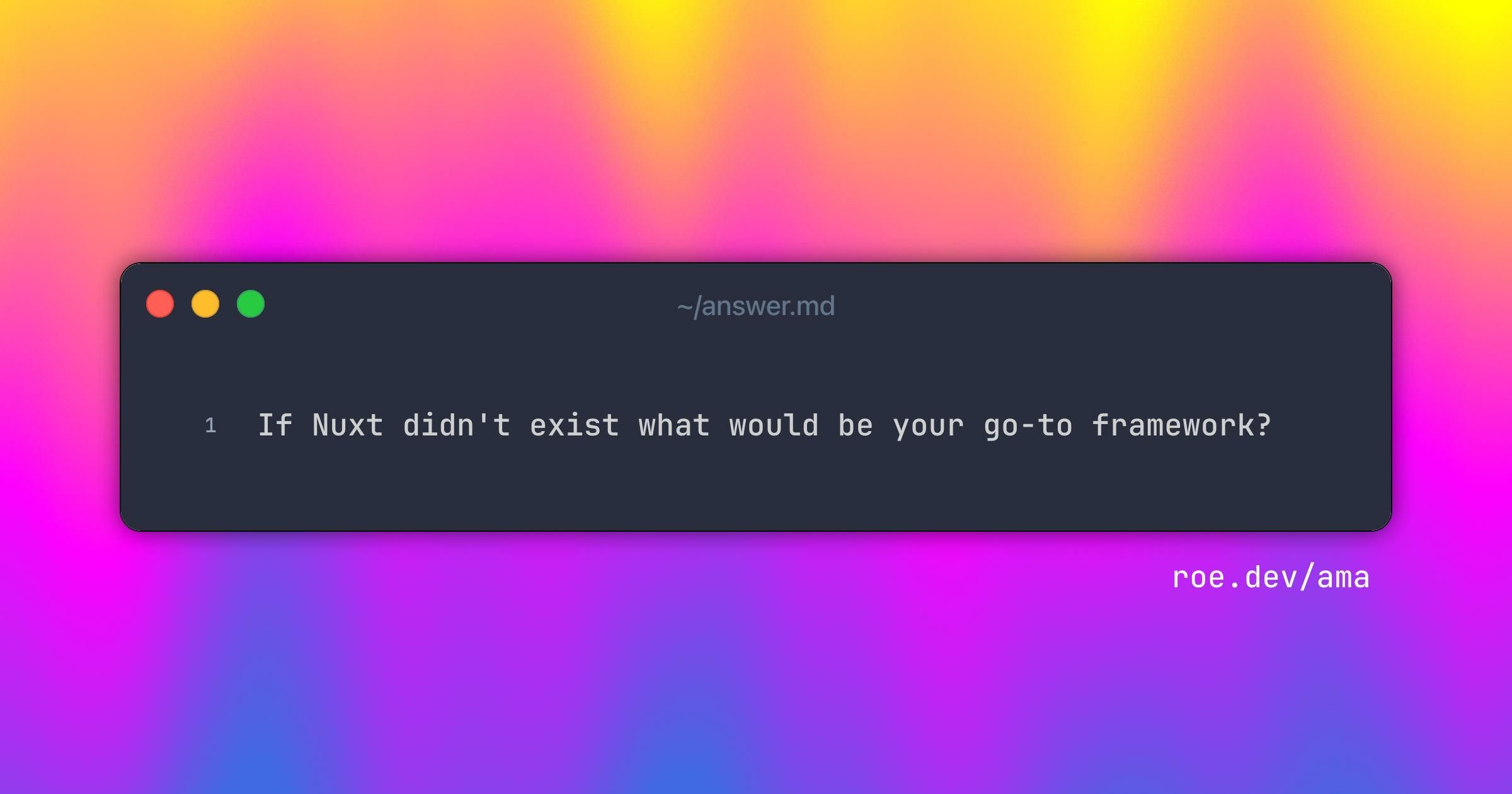 If Nuxt didn't exist what would be your go-to framework? 