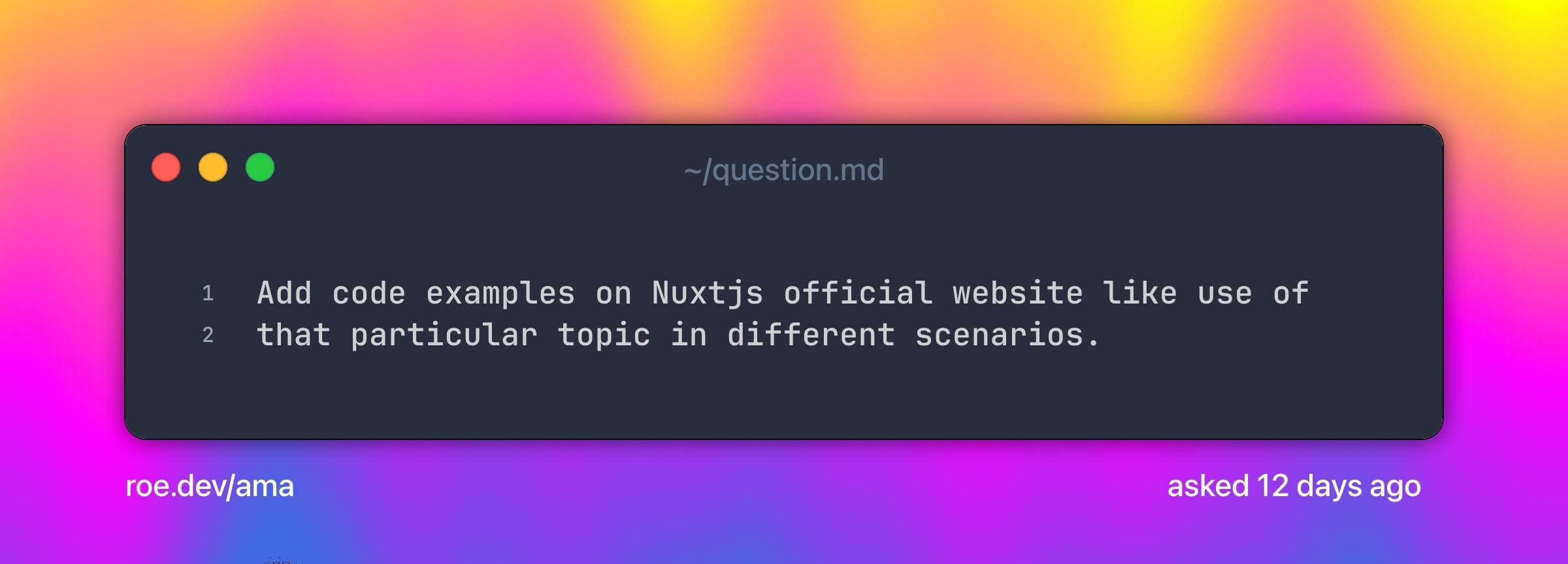 Add code examples on Nuxtjs official website like use of that particular topic in different scenarios.