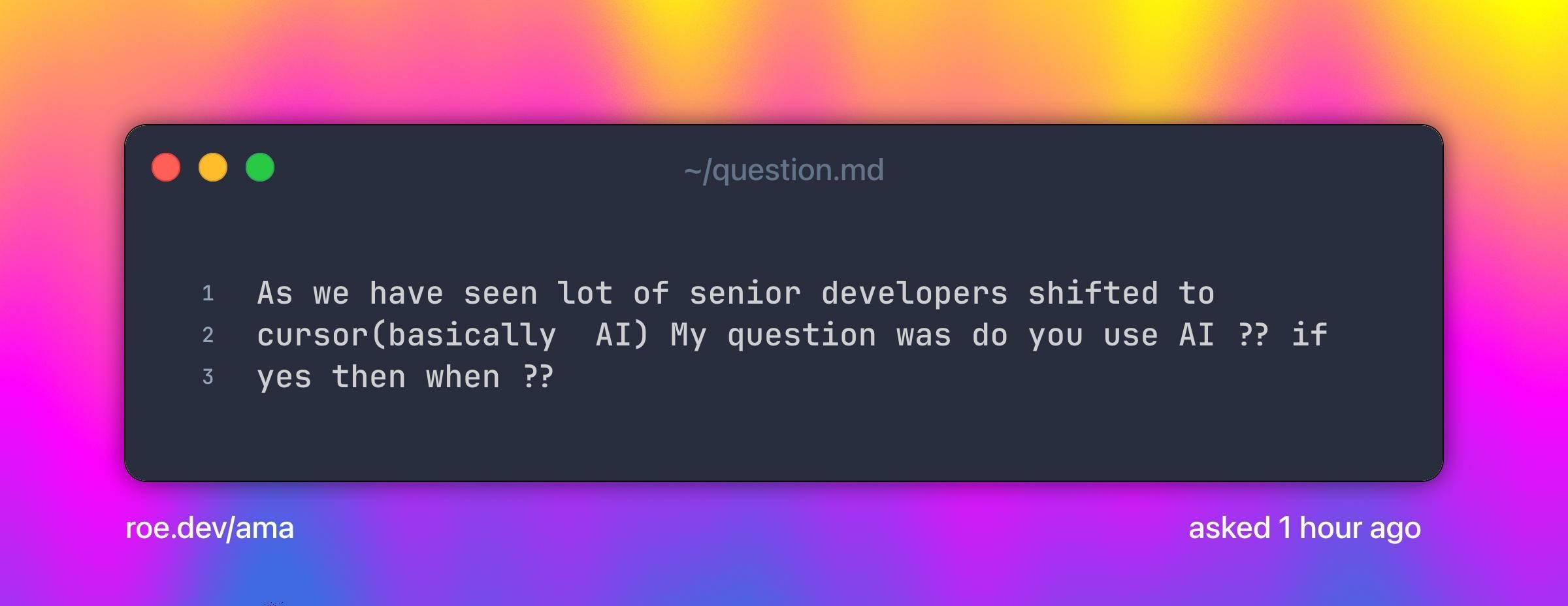 As we have seen lot of senior developers shifted to cursor(basically  AI) My question was do you use AI ?? if yes then when ?? 