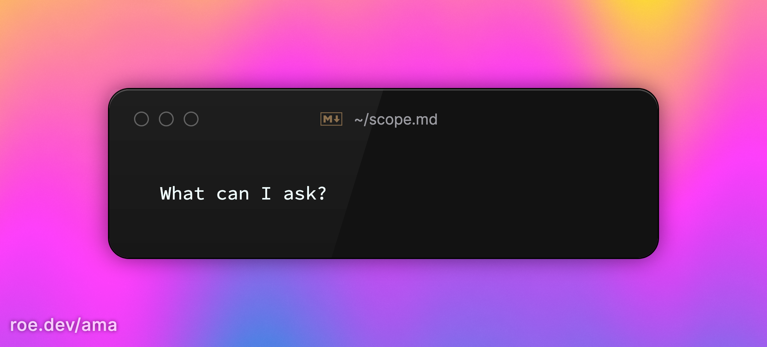 What can I ask?