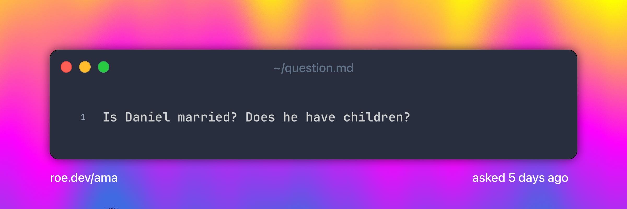 Is Daniel married? Does he have children?