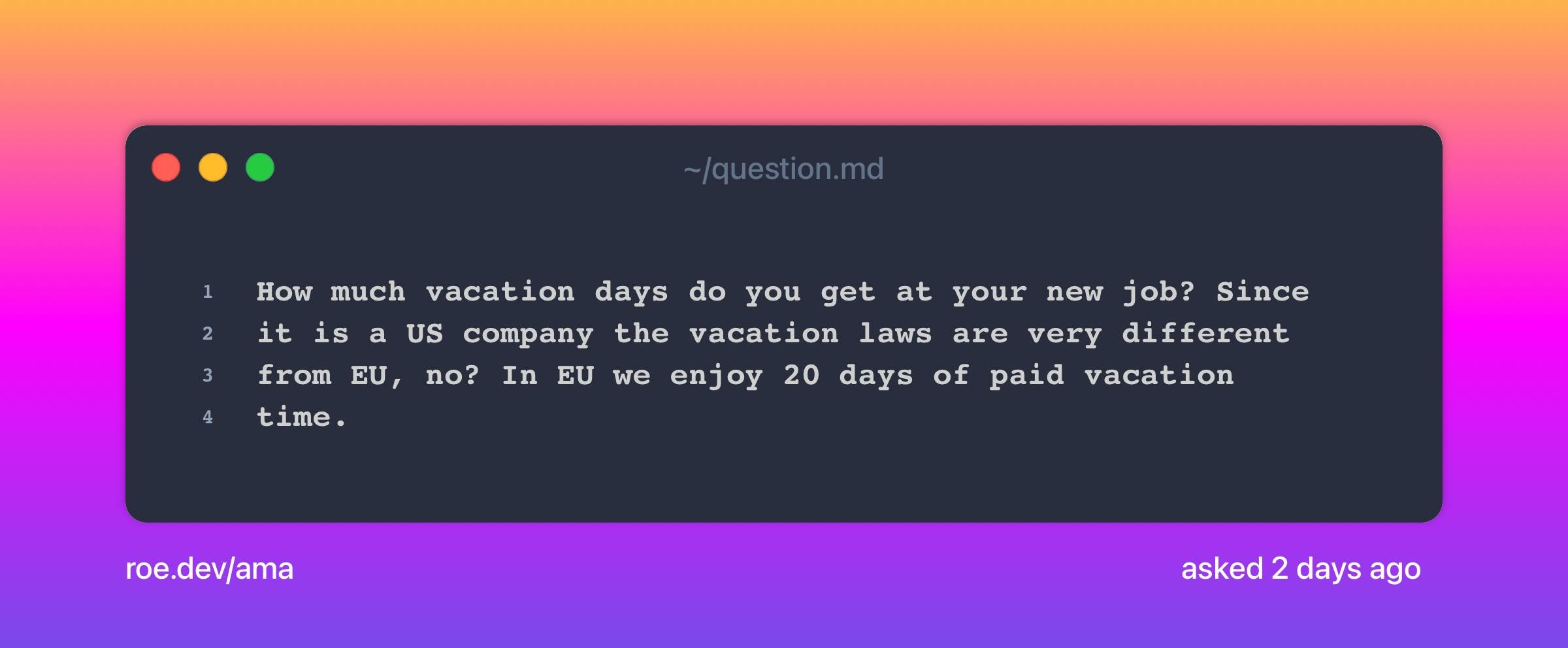 How much vacation days do you get at your new job? Since it is a US company the vacation laws are very different from EU, no? In EU we enjoy 20 days of paid vacation time.