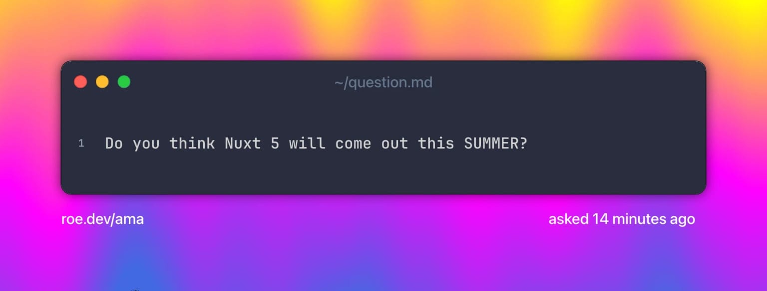 Do you think Nuxt 5 will come out this SUMMER?
